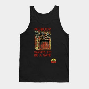 Nobody Wants to Be a Gate Tank Top